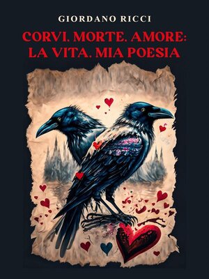 cover image of Corvi,morte,amore -La Vita,mia Poesia